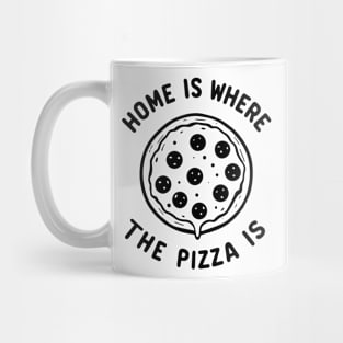 Home is Where the Pizza is Mug